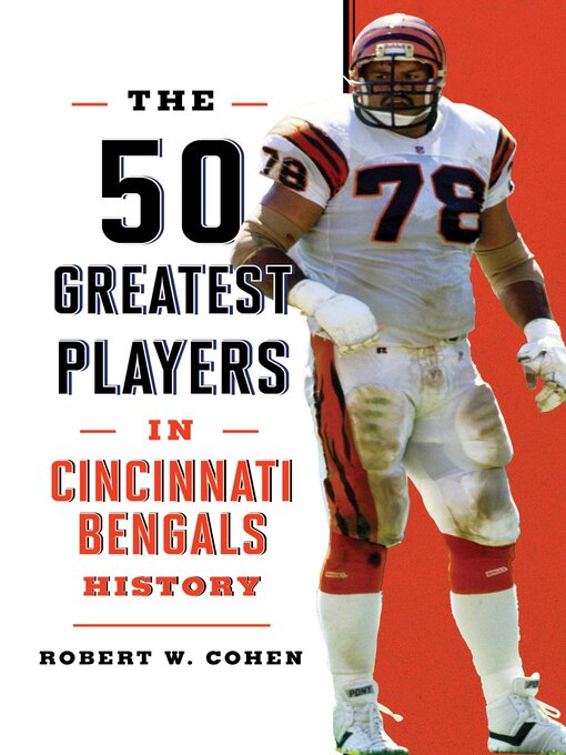 Title details for The 50 Greatest Players in Cincinnati Bengals History by Robert W. Cohen - Wait list